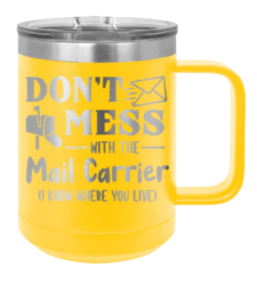 Don't Mess With The Mail Carrier - 15oz Mug Laser Engraved - Image 17