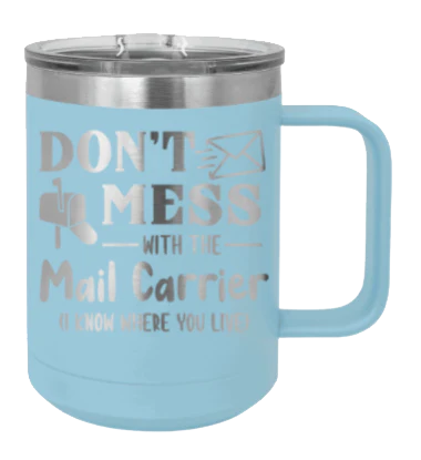 Don't Mess With The Mail Carrier - 15oz Mug Laser Engraved - Image 6