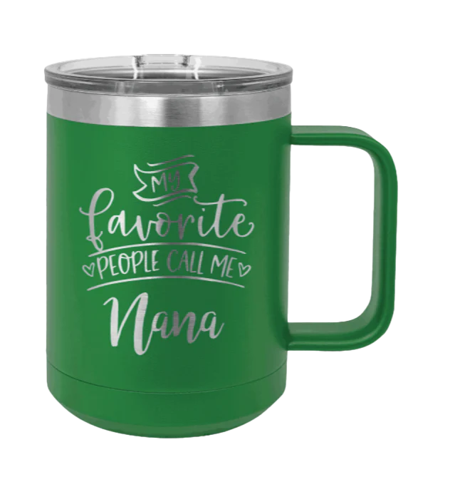 My Favorite People Call Me Nana - 15oz Mug Laser Engraved - Image 5