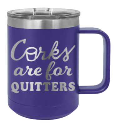 Corks Are For Quitters - 15oz Mug Laser Engraved - Image 13