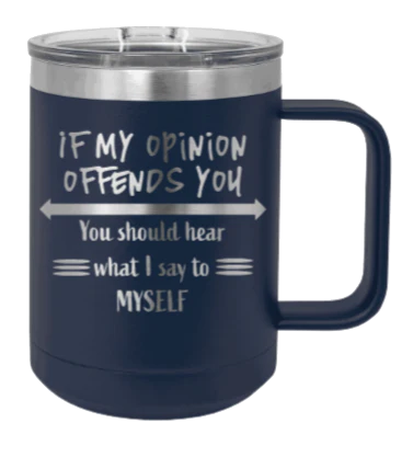 If My Opinon Offends You - 15oz Mug Laser Engraved - Image 9