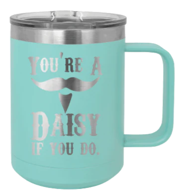 Tombstone You A Daisy If You Do - 15oz Mug Laser Engraved - Image 15