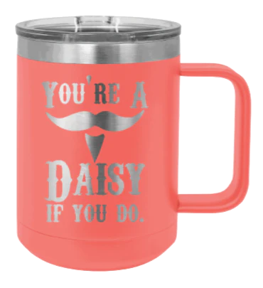 Tombstone You A Daisy If You Do - 15oz Mug Laser Engraved - Image 3