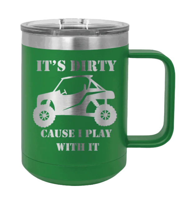 It's Dirty Cause I Play With It - 15oz Mug Laser Engraved - Image 5