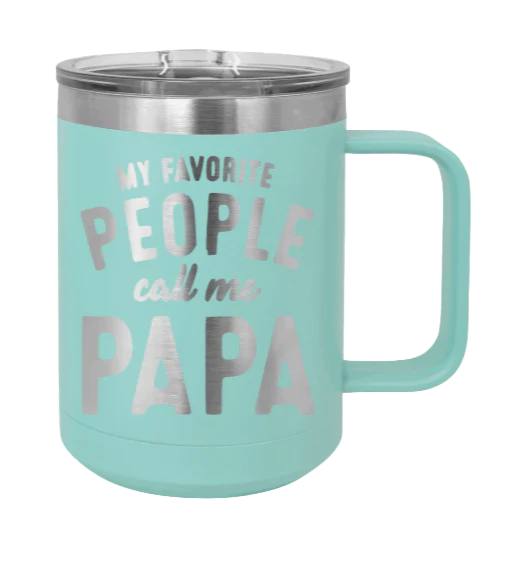 My Favorite People Call Me Papa - 15oz Mug Laser Engraved - Image 15