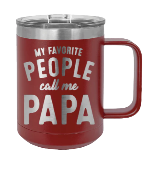My Favorite People Call Me Papa - 15oz Mug Laser Engraved - Image 8