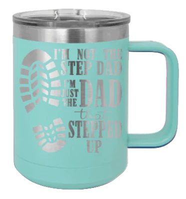 Dad That Stepped Up - 15oz Mug Laser Engraved - Image 15