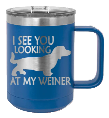I See You Looking At My Weiner - 15oz Mug Laser Engraved - Image 2