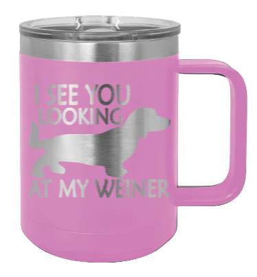 I See You Looking At My Weiner - 15oz Mug Laser Engraved - Image 7