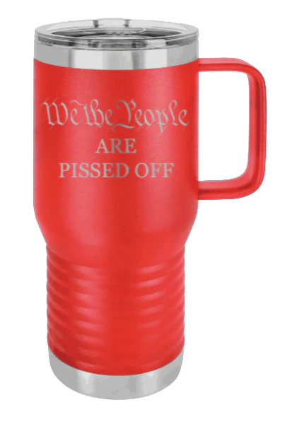 We The People Are Pissed Off - 20oz Mug Laser Engraved - Image 14