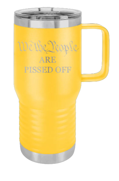 We The People Are Pissed Off - 20oz Mug Laser Engraved - Image 17