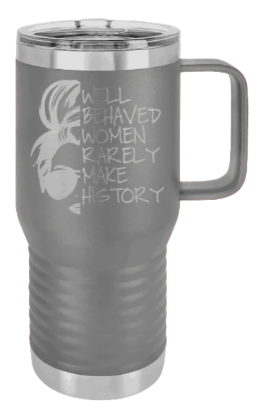 Well Behaved Women - 20oz Mug Laser Engraved - Image 4