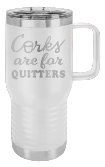 Corks Are For Quitters - 20oz Mug Laser Engraved - Image 16