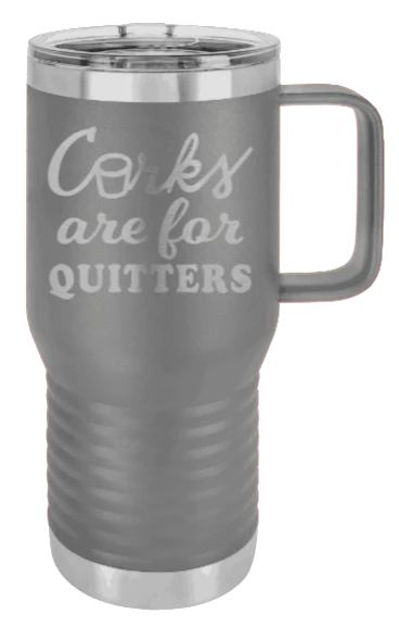 Corks Are For Quitters - 20oz Mug Laser Engraved - Image 4