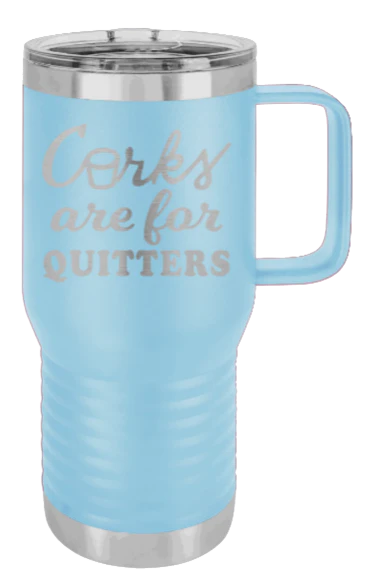 Corks Are For Quitters - 20oz Mug Laser Engraved - Image 6