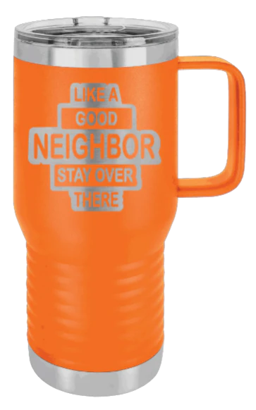 Like A Good Neighbor - 20oz Mug Laser Engraved - Image 11