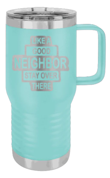Like A Good Neighbor - 20oz Mug Laser Engraved - Image 15