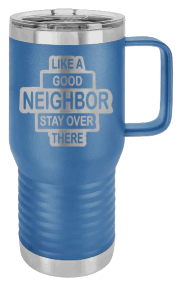 Like A Good Neighbor - 20oz Mug Laser Engraved - Image 2