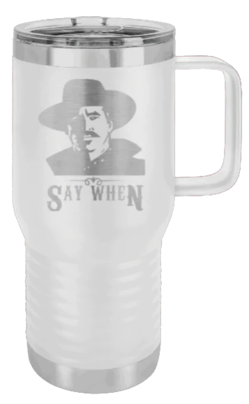 Tombstone Say When 2 - 20oz Mug Laser Engraved - Image 16