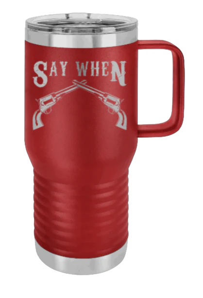 Tombstone 5 Say When  - 20oz Mug Laser Engraved - Image 8