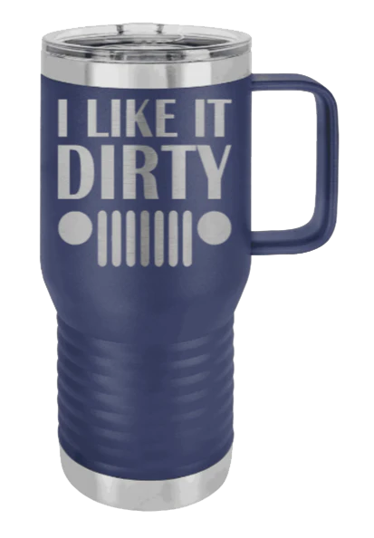 I Like It Dirty - 20oz Mug Laser Engraved - Image 8