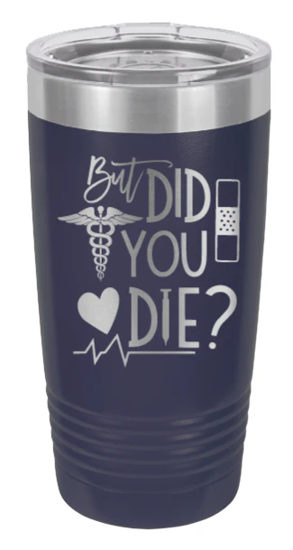 But Did You Die - 20oz Tumbler - Image 9