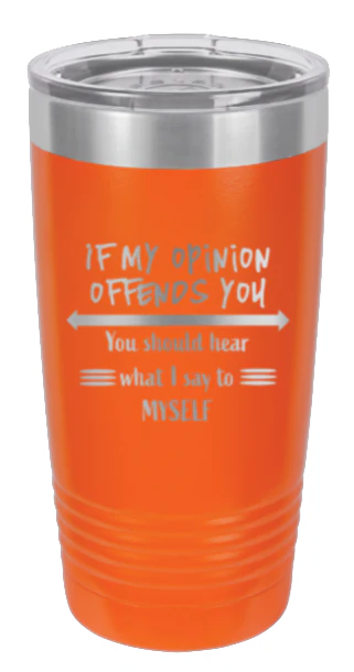 If My Opinion Offends You  - 20oz Tumbler - Image 11