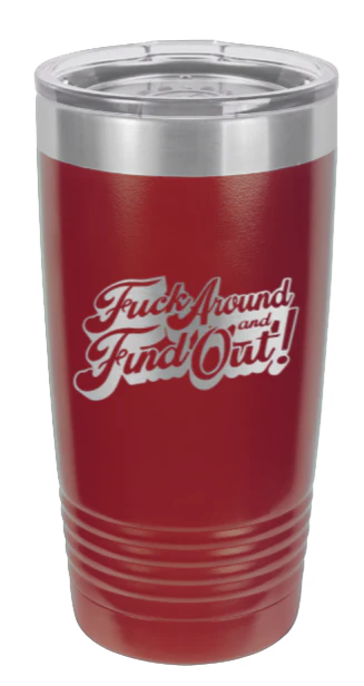 F*ck Around Find Out  - 20oz Tumbler - Image 8