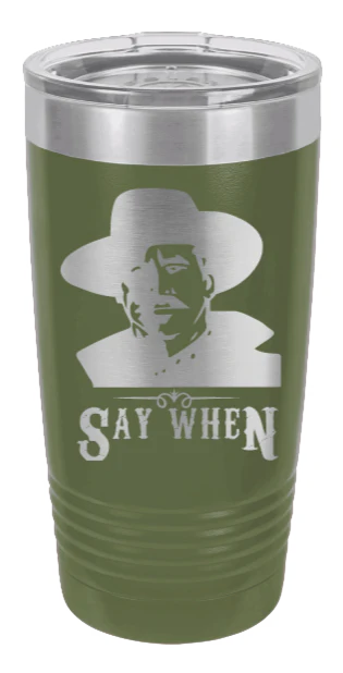 Tombstone | Say When 2  - 20oz Tumbler - Image 10