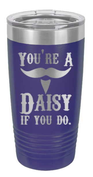 Tombstone | You're A Daisy If You Do  - 20oz Tumbler - Image 13