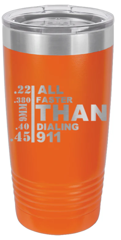 Faster Than Dialing 911 - 20oz Tumbler - Image 11