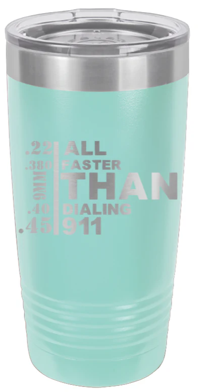 Faster Than Dialing 911 - 20oz Tumbler - Image 15