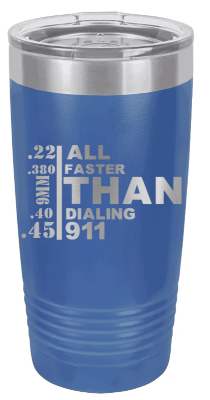 Faster Than Dialing 911 - 20oz Tumbler - Image 2