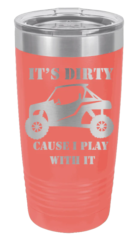 It's Dirty Cause I Play With It  - 20oz Tumbler - Image 3