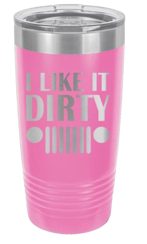 I Like It Dirty  - 20oz Tumbler - Image 12