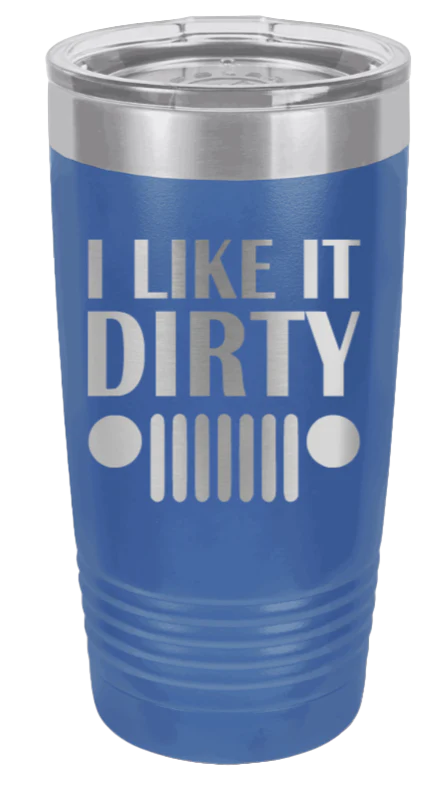 I Like It Dirty  - 20oz Tumbler - Image 2