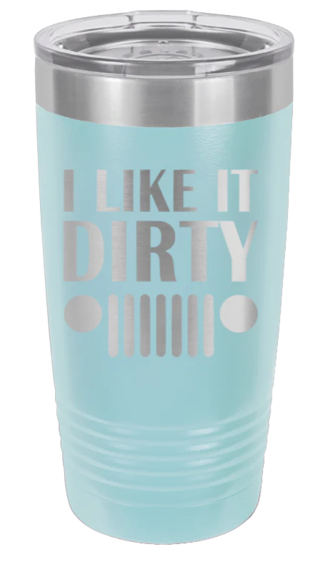 I Like It Dirty  - 20oz Tumbler - Image 6