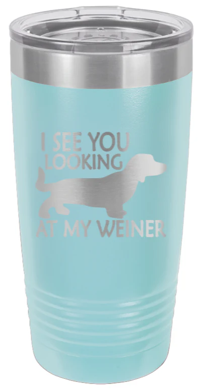 I See You Looking At My Weiner - 20oz Tumbler - Image 6