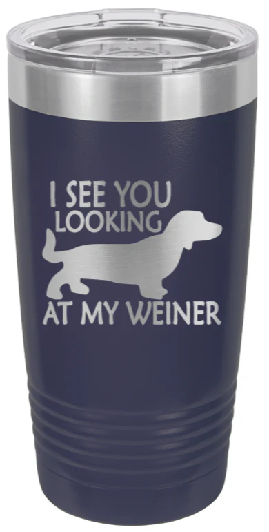 I See You Looking At My Weiner - 20oz Tumbler - Image 9