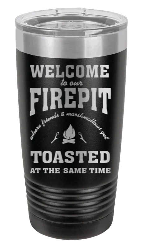 Welcome To Our Firepit - 20oz Tumbler