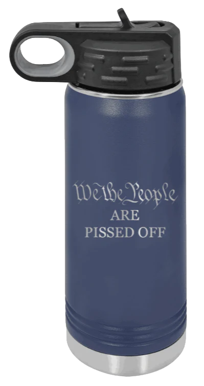 We The People Are Pissed Off - 20oz Water Bottle Laser Engraved - Image 9