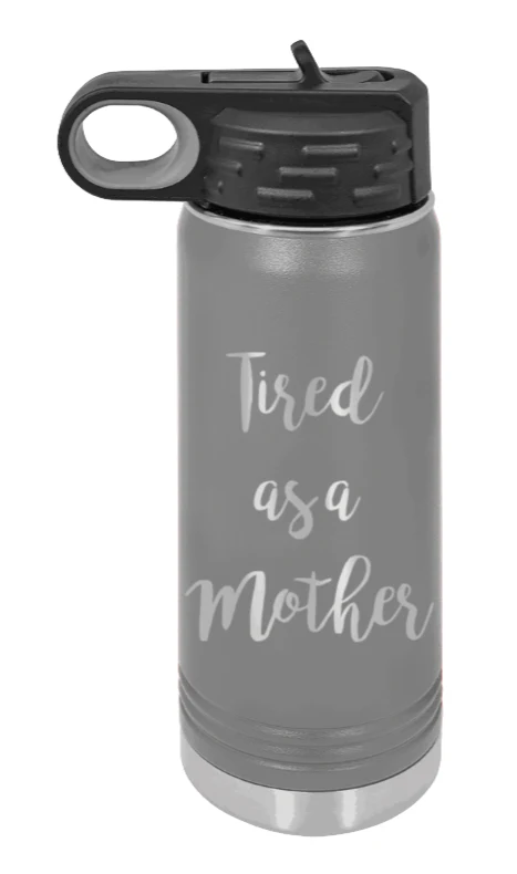 Tired As A Mother - 20oz Water Bottle Laser Engraved - Image 3