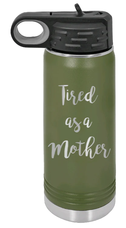 Tired As A Mother - 20oz Water Bottle Laser Engraved - Image 9