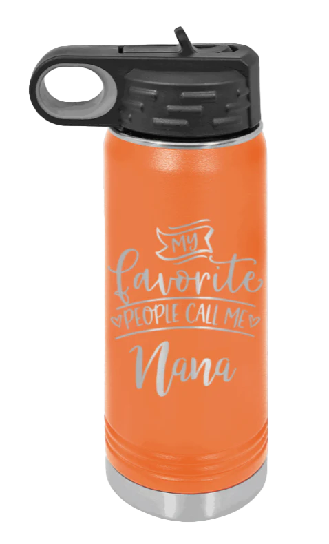 My Favorite People Call Me Nana - 20oz Water Bottle Laser Engraved - Image 10