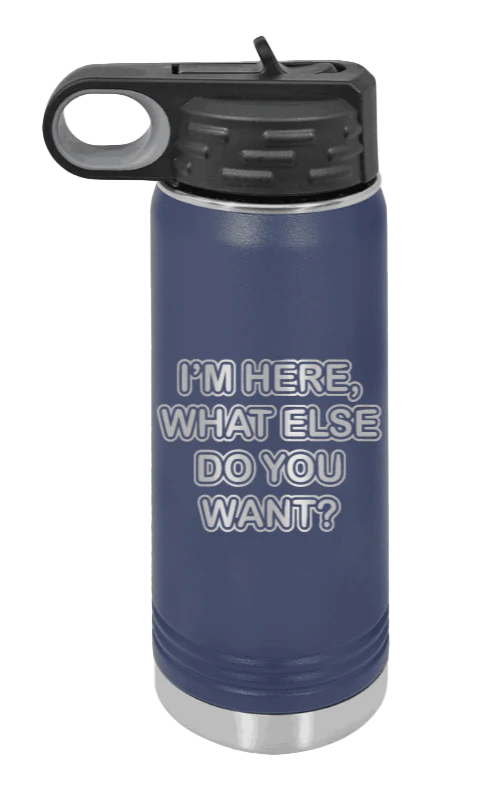 I'm Here What Else Do You Want - 20oz Mug Laser Engraved - Image 9
