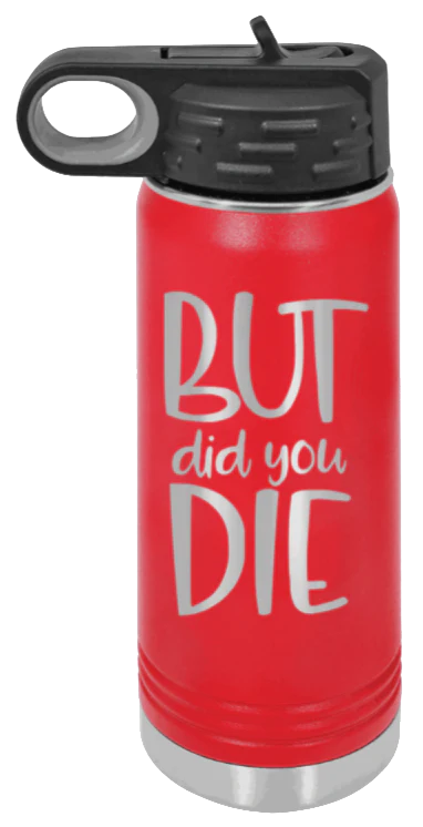 But Did You Die - 20oz Mug Laser Engraved - Image 14
