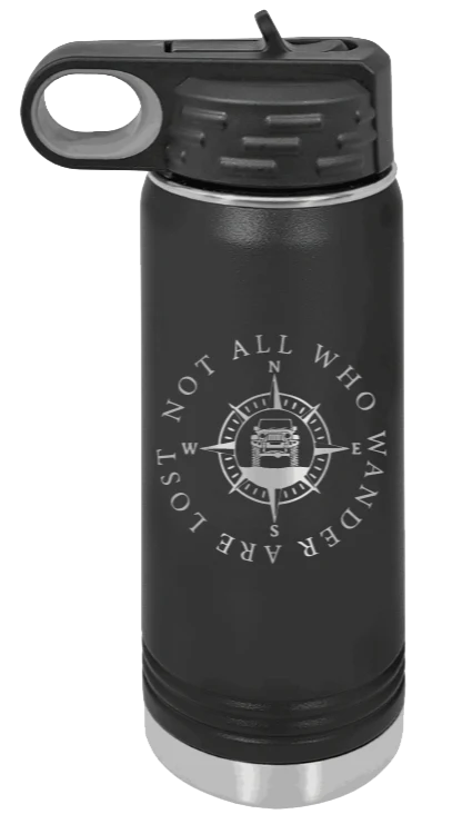 Not All Who Wander Are Lost - 20oz Water Bottle Laser Engraved