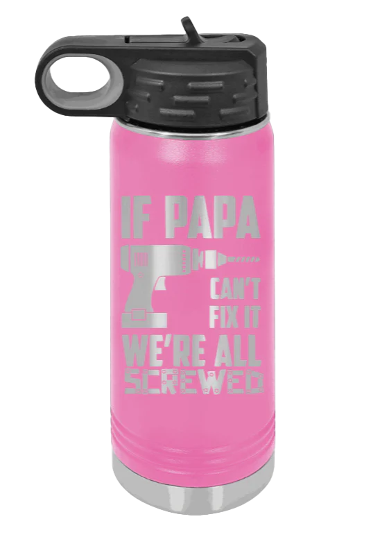 If Papa Can't Fix It - 20oz Water Bottle Laser Engraved - Image 12