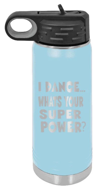 Dance Is My Superpower - 20oz Water Bottle Laser Engraved - Image 6